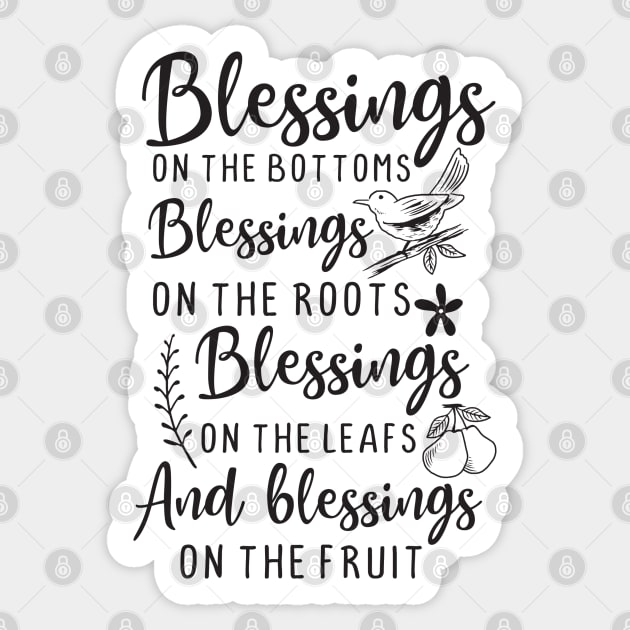 Blessings on The Bottoms, Blessings on The Roots Blessings on The Leafs And Blessings on The Fruit Sticker by TinPis